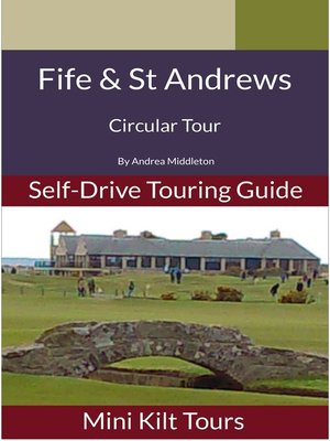 cover image of Mini Kilt Tours Self-Drive Touring Guide Fife and St Andrews, a circular tour